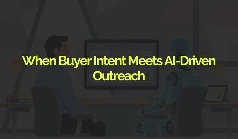 When Buyer Intent Meets AI-Driven Outreach.